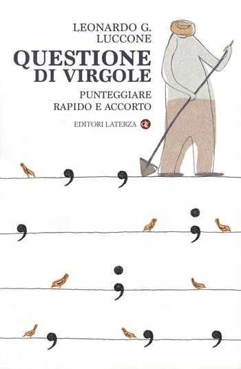 Questione di virgole. Punteggiare rapido e accorto - Leonardo G. Luccone - Libro Laterza 2018, I Robinson. Letture | Libraccio.it