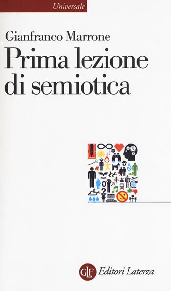 Prima lezione di semiotica - Gianfranco Marrone - Libro Laterza 2018, Universale Laterza | Libraccio.it
