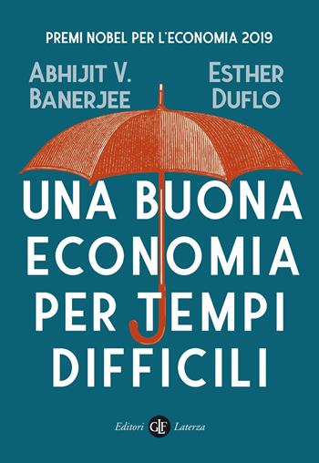 Una buona economia per tempi difficili - Abhijit Vinayak Banerjee, Esther Duflo - Libro Laterza 2020, I Robinson. Letture | Libraccio.it