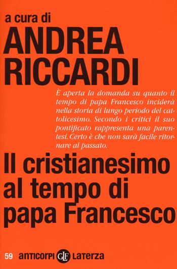 Il cristianesimo al tempo di papa Francesco  - Libro Laterza 2018, Anticorpi | Libraccio.it