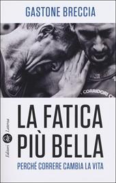 La fatica più bella. Perché correre cambia la vita