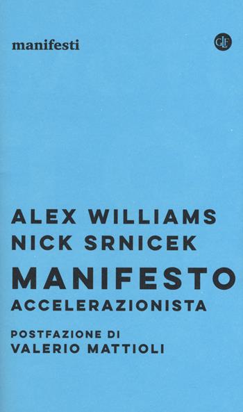 Manifesto accelerazionista - Alex Williams, Nick Srnicek - Libro Laterza 2018, Manifesti | Libraccio.it