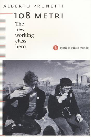 108 metri. The new working class hero - Alberto Prunetti - Libro Laterza 2018, I Robinson. Letture. Storie di questo mondo | Libraccio.it