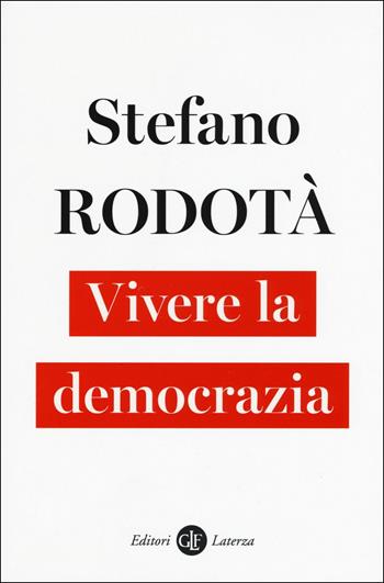 Vivere la democrazia - Stefano Rodotà - Libro Laterza 2018, I Robinson. Letture | Libraccio.it