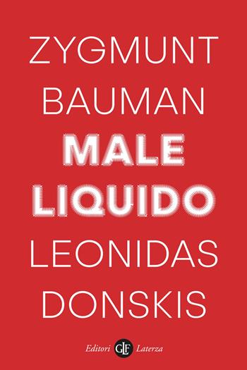 Male liquido. Vivere in un mondo senza alternative - Zygmunt Bauman, Leonidas Donskis - Libro Laterza 2022, I Robinson. Letture | Libraccio.it