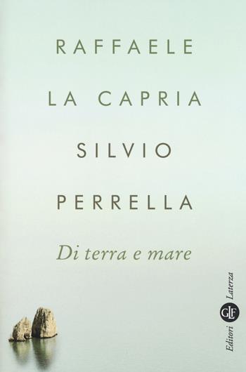 Di terra e mare - Raffaele La Capria, Silvio Perrella - Libro Laterza 2018, I Robinson. Letture | Libraccio.it