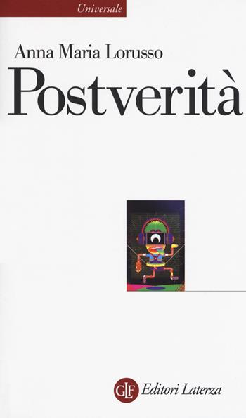 Postverità - Anna Maria Lorusso - Libro Laterza 2018, Universale Laterza | Libraccio.it