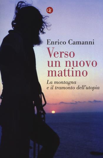 Verso un nuovo mattino. La montagna e il tramonto dell'utopia - Enrico Camanni - Libro Laterza 2018, I Robinson. Letture | Libraccio.it
