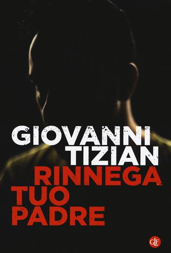 Rinnega tuo padre - Giovanni Tizian - Libro Laterza 2018, I Robinson. Letture | Libraccio.it