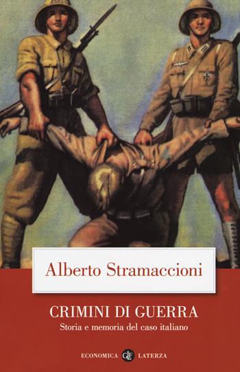 Crimini di guerra. Storia e memoria del caso italiano - Alberto Stramaccioni - Libro Laterza 2018, Economica Laterza | Libraccio.it