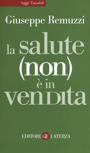 La salute (non) è in vendita - Giuseppe Remuzzi - Libro Laterza 2018, Saggi tascabili Laterza | Libraccio.it