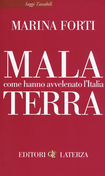 Malaterra. Come hanno avvelenato l'Italia - Marina Forti - Libro Laterza 2018, Saggi tascabili Laterza | Libraccio.it