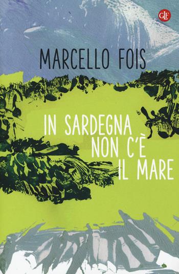 In Sardegna non c'è il mare - Marcello Fois - Libro Laterza 2018, I Robinson. Letture | Libraccio.it
