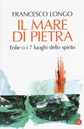Il mare di pietra. Eolie o i 7 luoghi dello spirito - Francesco Longo - Libro Laterza 2018, I Robinson. Letture | Libraccio.it
