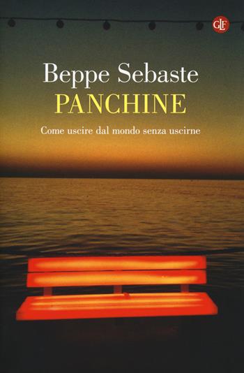 Panchine. Come uscire dal mondo senza uscirne - Beppe Sebaste - Libro Laterza 2018, I Robinson | Libraccio.it