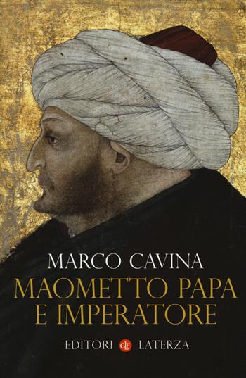 Maometto papa e imperatore - Marco Cavina - Libro Laterza 2018, I Robinson. Letture | Libraccio.it