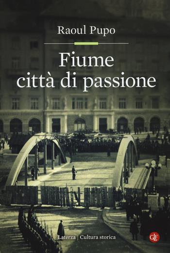 Fiume città di passione - Raoul Pupo - Libro Laterza 2018, Cultura storica | Libraccio.it