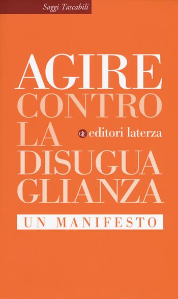Contro la disuguaglianza. Un manifesto  - Libro Laterza 2018, Saggi tascabili Laterza | Libraccio.it