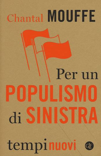 Per un populismo di sinistra - Chantal Mouffe - Libro Laterza 2018, Tempi nuovi | Libraccio.it