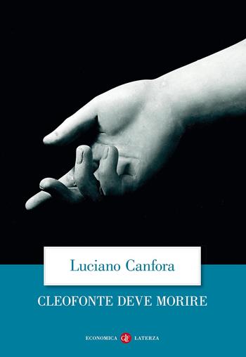 Cleofonte deve morire. Teatro e politica in Aristofane - Luciano Canfora - Libro Laterza 2018, Economica Laterza | Libraccio.it