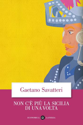 Non c'è più la Sicilia di una volta - Gaetano Savatteri - Libro Laterza 2018, Economica Laterza | Libraccio.it
