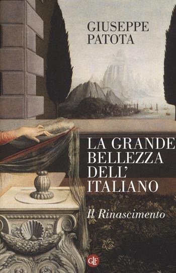 La grande bellezza dell'italiano. Il Rinascimento - Giuseppe Patota - Libro Laterza 2019, I Robinson | Libraccio.it