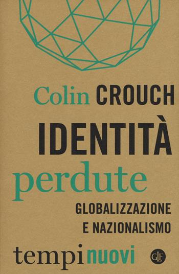 Identità perdute. Globalizzazione e nazionalismo - Colin Crouch - Libro Laterza 2019, Tempi nuovi | Libraccio.it