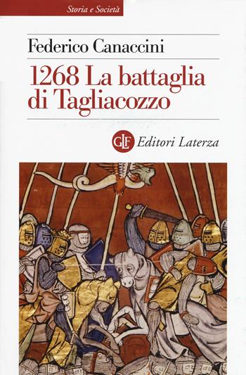 1268. La battaglia di Tagliacozzo - Federico Canaccini - Libro Laterza 2019, Storia e società | Libraccio.it