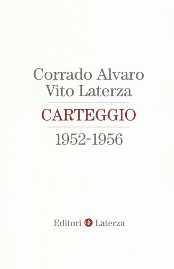 Carteggio 1952-1956 - Corrado Alvaro, Vito Laterza - Libro Laterza 2019, Itinerari Laterza | Libraccio.it