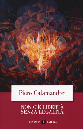 Non c'è libertà senza legalità - Piero Calamandrei - Libro Laterza 2019, Economica Laterza | Libraccio.it