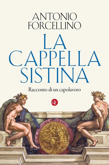 La Cappella Sistina. Racconto di un capolavoro - Antonio Forcellino - Libro Laterza 2020, I Robinson. Letture | Libraccio.it