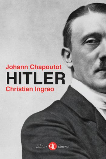 Hitler - Johann Chapoutot, Christian Ingrao - Libro Laterza 2021, I Robinson. Letture | Libraccio.it