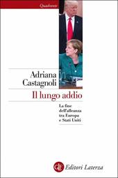 Il lungo addio. La fine dell'alleanza tra Europa e Stati Uniti