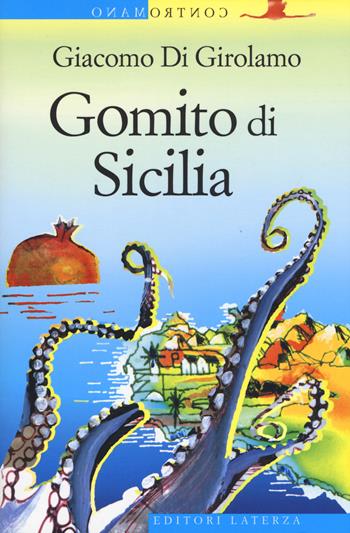 Gomito di Sicilia - Giacomo Di Girolamo - Libro Laterza 2019, Contromano | Libraccio.it