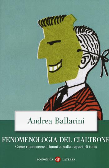 Fenomenologia del cialtrone. Come riconoscere i buoni a nulla capaci di tutto - Andrea Ballarini - Libro Laterza 2019, Economica Laterza | Libraccio.it