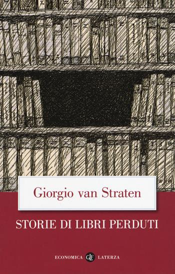 Storie di libri perduti - Giorgio Van Straten - Libro Laterza 2019, Economica Laterza | Libraccio.it