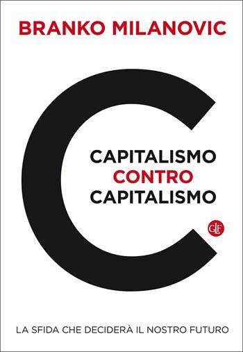 Capitalismo contro capitalismo. La sfida che deciderà il nostro futuro - Branko Milanovic - Libro Laterza 2020, I Robinson | Libraccio.it