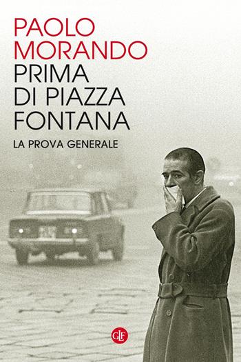 Prima di Piazza Fontana. La prova generale - Paolo Morando - Libro Laterza 2019, I Robinson. Letture | Libraccio.it