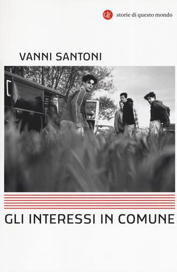 Gli interessi in comune - Vanni Santoni - Libro Laterza 2019, I Robinson. Letture. Storie di questo mondo | Libraccio.it