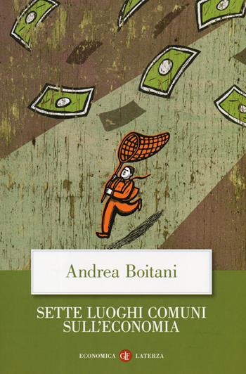 Sette luoghi comuni sull'economia - Andrea Boitani - Libro Laterza 2019, Economica Laterza | Libraccio.it