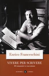 Vivere per scrivere. 40 romanzieri si raccontano