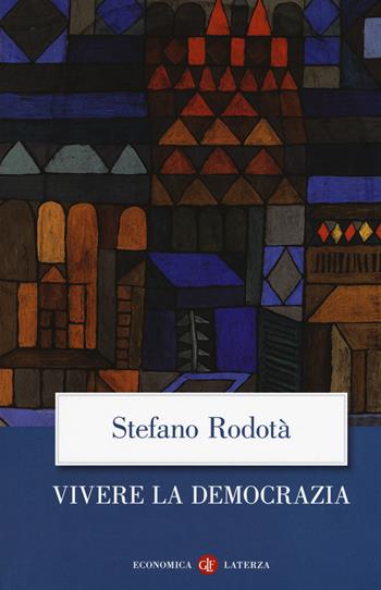 Vivere la democrazia - Stefano Rodotà - Libro Laterza 2019, Economica Laterza | Libraccio.it