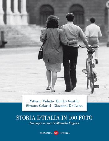 Storia d'Italia in 100 foto. Ediz. a colori - Vittorio Vidotto, Emilio Gentile, Simona Colarizi - Libro Laterza 2019, Economica Laterza | Libraccio.it