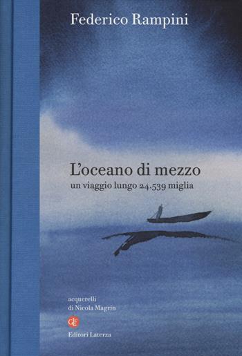 L'oceano di mezzo. Un viaggio lungo 24.539 miglia - Federico Rampini - Libro Laterza 2019, I Robinson. Letture | Libraccio.it