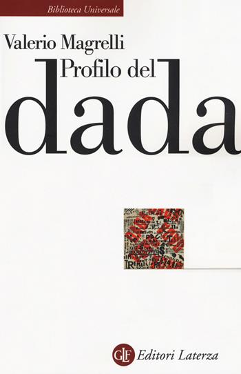 Profilo del dada - Valerio Magrelli - Libro Laterza 2019, Biblioteca universale Laterza | Libraccio.it