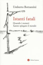 Istanti fatali. Quando i numeri hanno spiegato il mondo