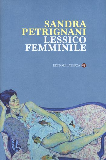 Lessico femminile - Sandra Petrignani - Libro Laterza 2019, I Robinson. Letture | Libraccio.it