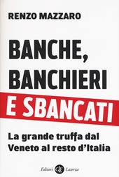 Banche, banchieri e sbancati. La grande truffa dal Veneto al resto d'Italia