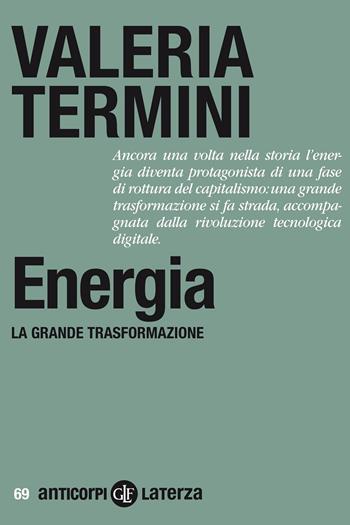 Energia. La grande trasformazione - Valeria Termini - Libro Laterza 2020, Anticorpi | Libraccio.it