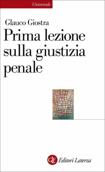Prima lezione sulla giustizia penale - Glauco Giostra - Libro Laterza 2020, Universale Laterza | Libraccio.it